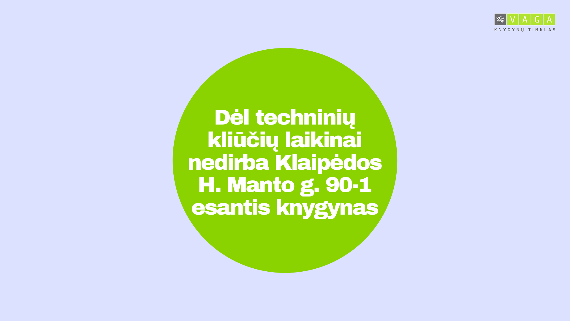 Dėl techninių kliūčių laikinai nedirba Klaipėdos H. Manto g. 90-1 esantis knygynas 